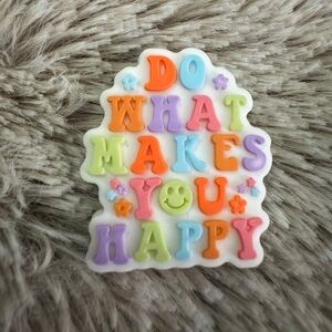 Do What Makes You Happy CROCS Jibbitz 5/$20
